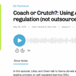 Podcasttip: AI en Zelfgestuurd Leren Coach or Crutch?: Using AI to hone self regulation (not outsource it)